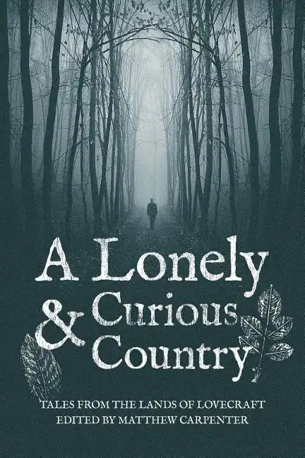 A Lonely and Curious Country: Tales from the Lands of Lovecraft - Paperback
