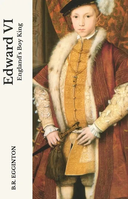 Edward VI: England's Boy King - Paperback