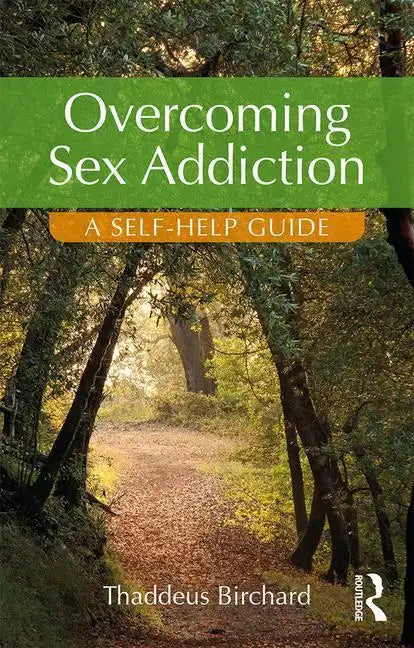 Overcoming Sex Addiction: A Self-Help Guide - Paperback