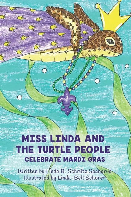 Miss Linda and the Turtle People Celebrate Mardi Gras - Paperback