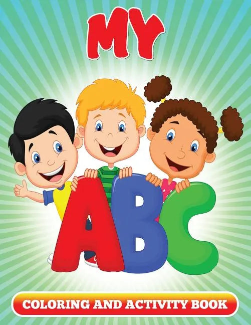 My ABC Coloring and Activity Book: Coloring Books For Kids - Paperback