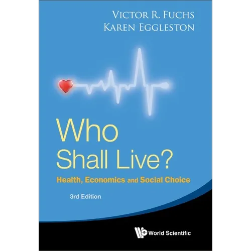 Who Shall Live? Health, Economics and Social Choice (3rd Edition) - Hardcover