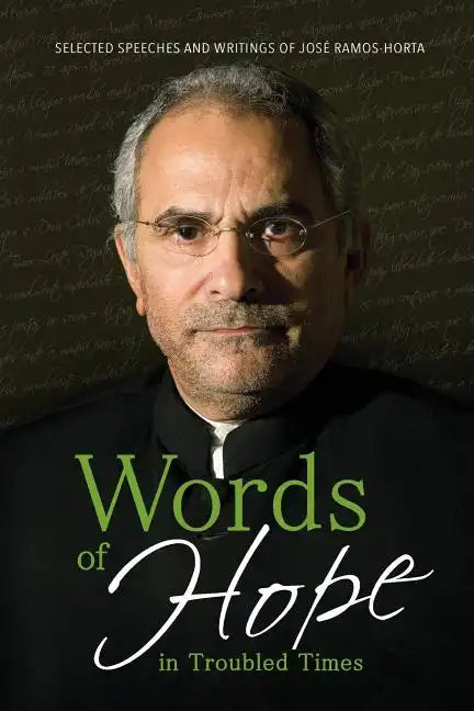 Words of Hope in Troubled Times: Selected Speeches and Writings of José Ramos-Horta - Paperback