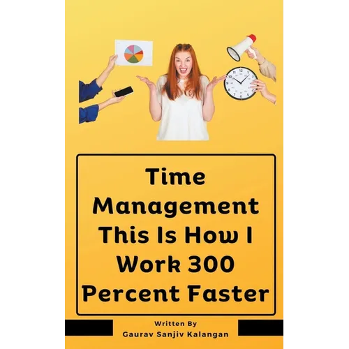 Time Management This Is How I Work 300 Percent Faster - Paperback