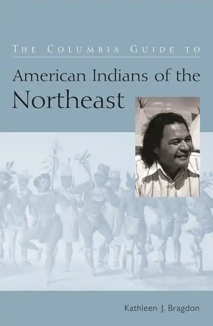 The Columbia Guide to American Indians of the Northeast - Paperback