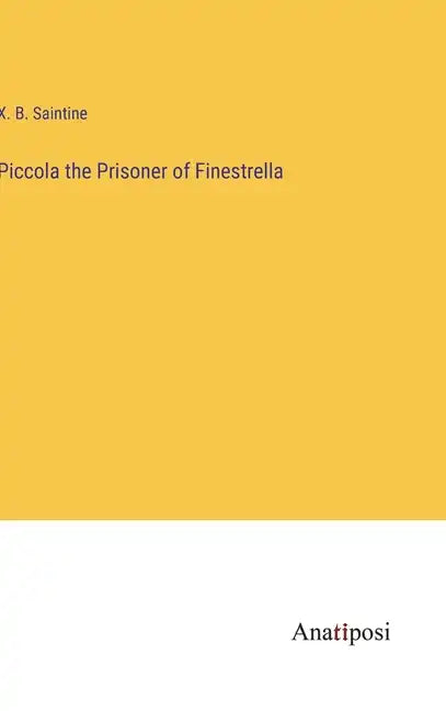 Piccola the Prisoner of Finestrella - Hardcover