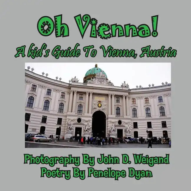 Oh Vienna! a Kid's Guide to Vienna, Austria - Paperback