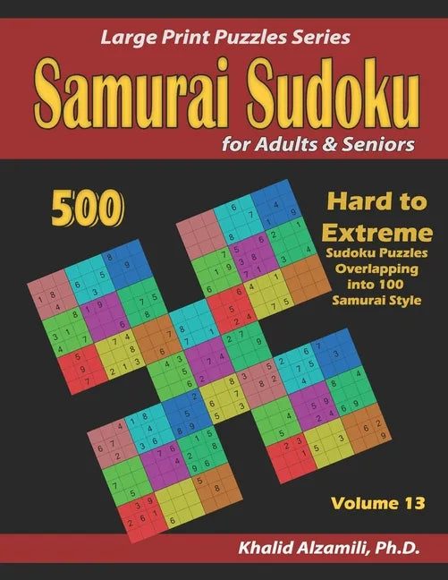 Samurai Sudoku for Adults & Seniors: 500 Hard to Extreme Sudoku Puzzles Overlapping into 100 Samurai Style - Paperback