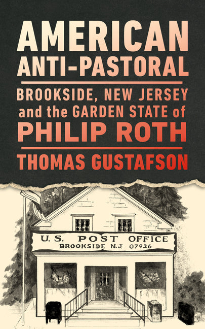 American Anti-Pastoral: Brookside, New Jersey and the Garden State of Philip Roth - Paperback