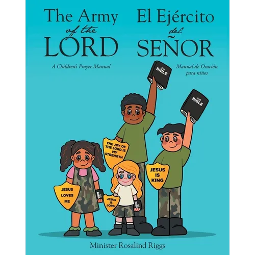 The Army of The Lord - El Ejército del Señor: A Children's Prayer Manual - Manual de Oración para niños - Paperback