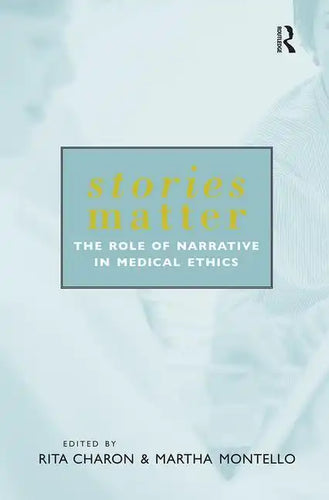 Stories Matter: The Role of Narrative in Medical Ethics - Paperback