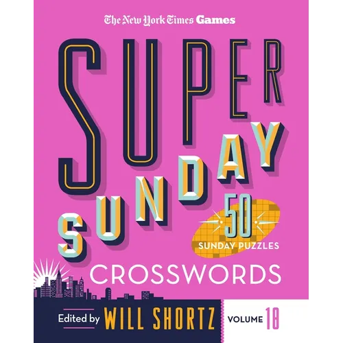 New York Times Games Super Sunday Crosswords Volume 18: 50 Sunday Puzzles - Spiral