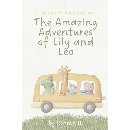 The Amazing Adventures of Lily and Leo: A 60-chapter Children's Novel - Paperback