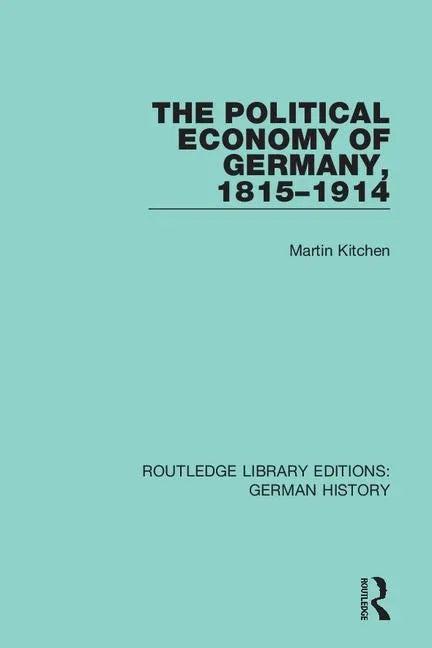 The Political Economy of Germany, 1815-1914 - Paperback