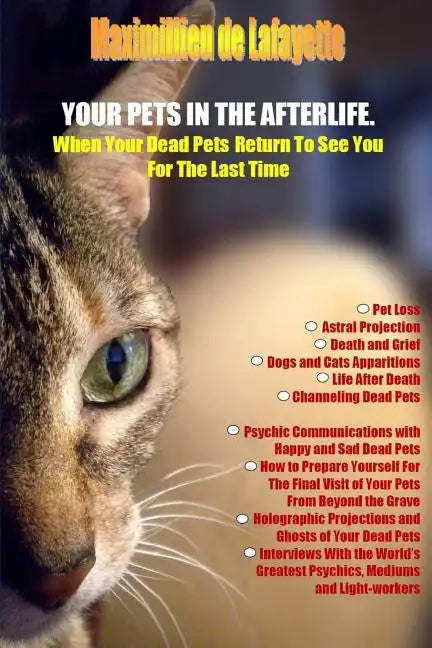 Your Pets in the Afterlife: When Your Dead Pets Return To See You For The Last Time - Paperback