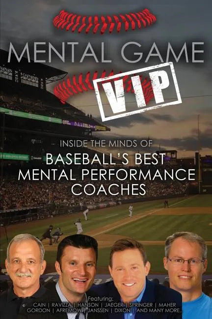Mental Game VIP: Inside the Minds of Baseball's Best Mental Performance Coaches - Paperback