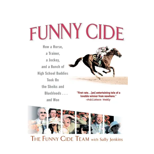 Funny Cide: How a Horse, a Trainer, a Jockey, and a Bunch of High School Buddies Took on Theshieks and Bluebloods...and Won - Paperback