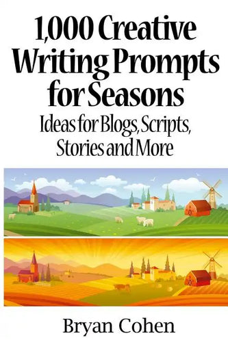 1,000 Creative Writing Prompts for Seasons: Ideas for Blogs, Scripts, Stories and More - Paperback