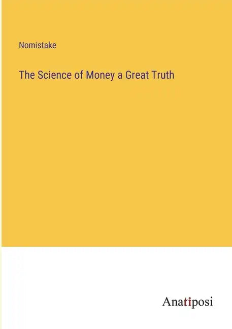 The Science of Money a Great Truth - Paperback