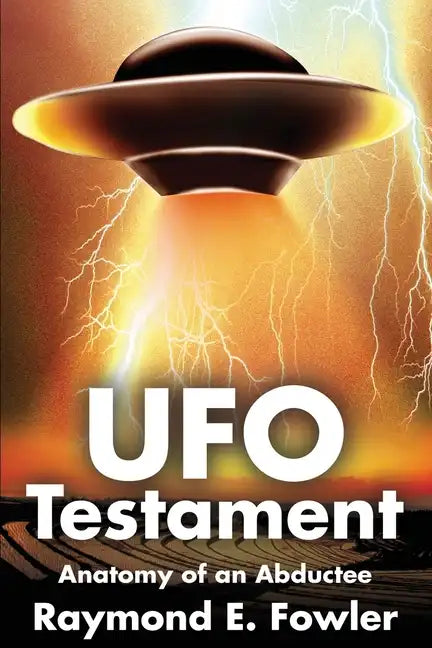 UFO Testament: Anatomy of an Abductee - Paperback