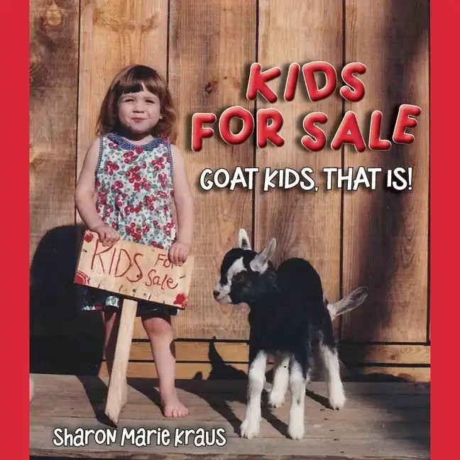 Kids For Sale: Goat Kids, That Is! - Paperback