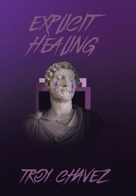 Explicit Healing: Poetry & Screenplay - Hardcover