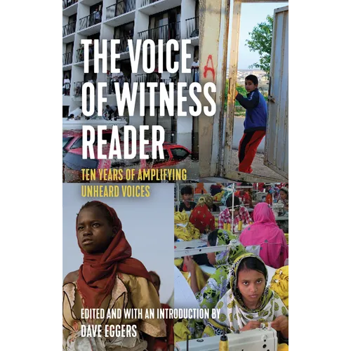 The Voice of Witness Reader: Ten Years of Amplifying Unheard Voices - Hardcover