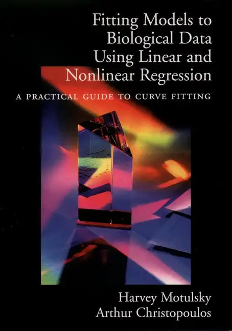 Fitting Models to Biological Data Using Linear and Nonlinear Regression: A Practical Guide to Curve Fitting - Paperback