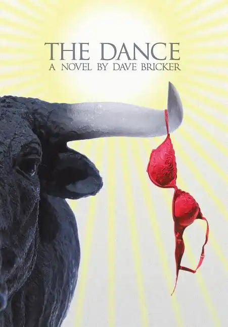 The Dance: A Novel by Dave Bricker - Hardcover