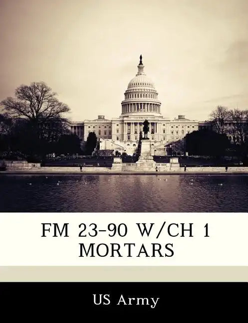 FM 23-90 W/Ch 1 Mortars - Paperback