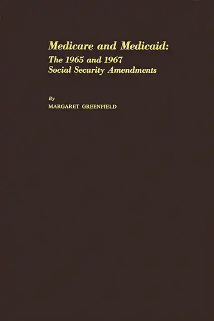 Medicare and Medicaid: The 1965 and 1967 Social Security Amendments - Hardcover