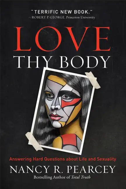 Love Thy Body: Answering Hard Questions about Life and Sexuality - Paperback