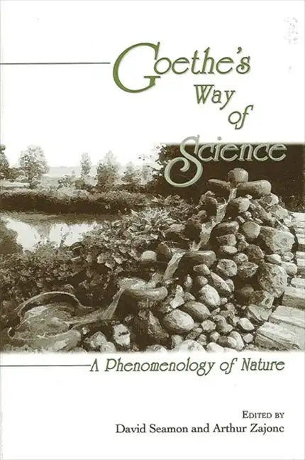 Goethe's Way of Science: A Phenomenology of Nature - Paperback