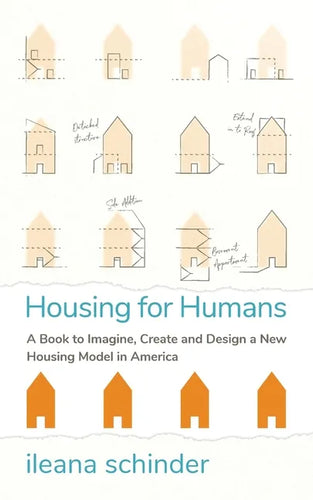 Housing for Humans: A Book to Imagine, Create and Design a New Housing Model in America - Paperback