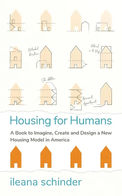 Housing for Humans: A Book to Imagine, Create and Design a New Housing Model in America - Paperback