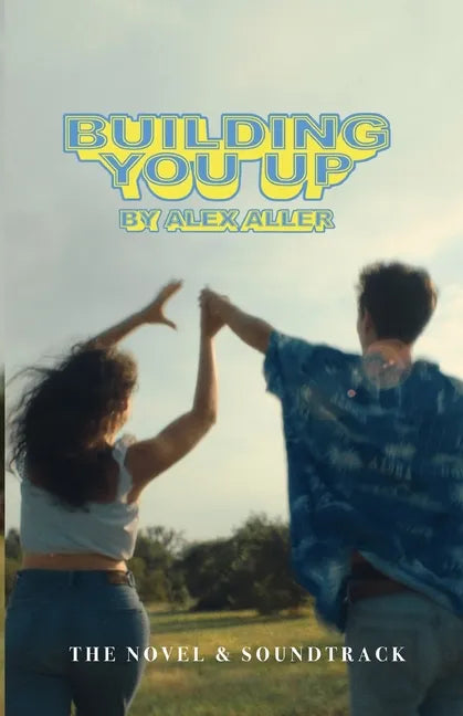 Building You Up: The Novel & Soundtrack - Paperback