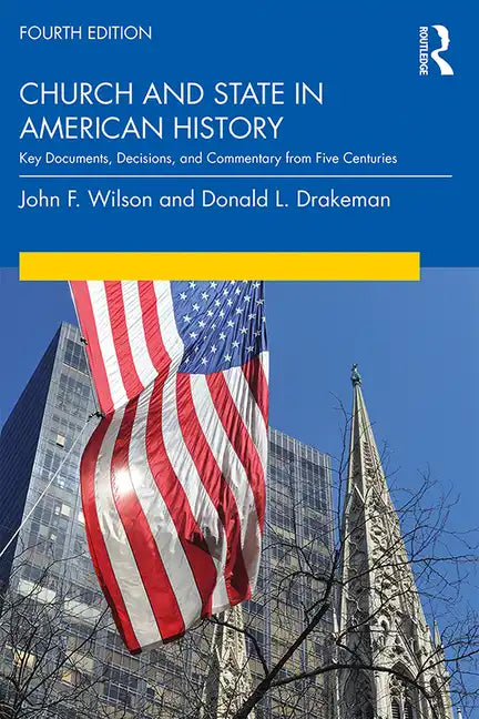 Church and State in American History: Key Documents, Decisions, and Commentary from Five Centuries - Paperback