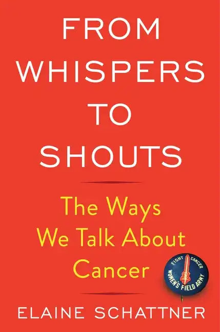 From Whispers to Shouts: The Ways We Talk about Cancer - Hardcover