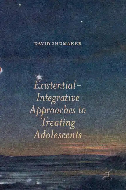 Existential-Integrative Approaches to Treating Adolescents - Hardcover