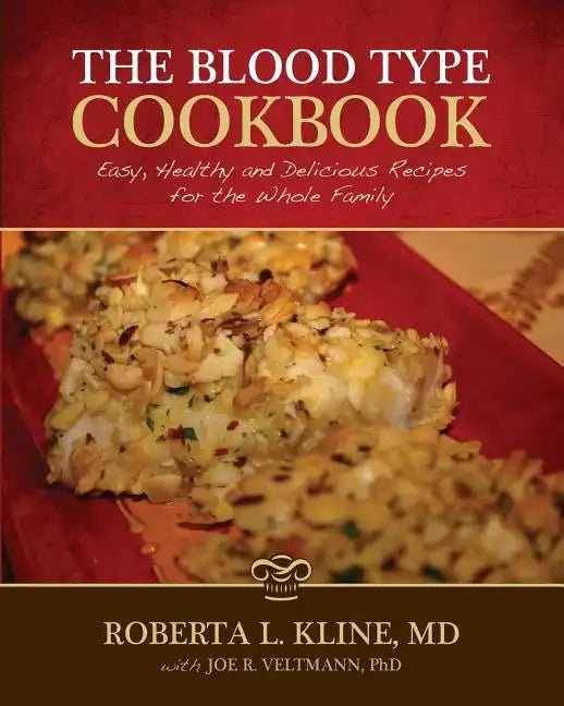 The Blood Type Cookbook: Easy, Healthy and Delicious Recipes for the Whole Family - Paperback