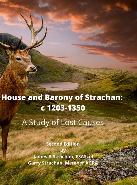 House and Barony of Strachan: c 1203-1350 A Study of Lost Causes - Hardcover