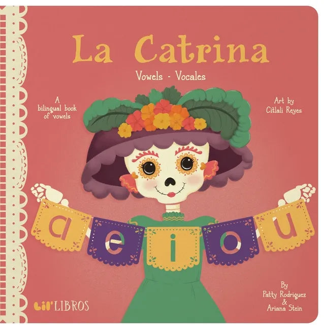 La Catrina: Vowels / Vocales: A Bilingual Book of Vowels - Board Book