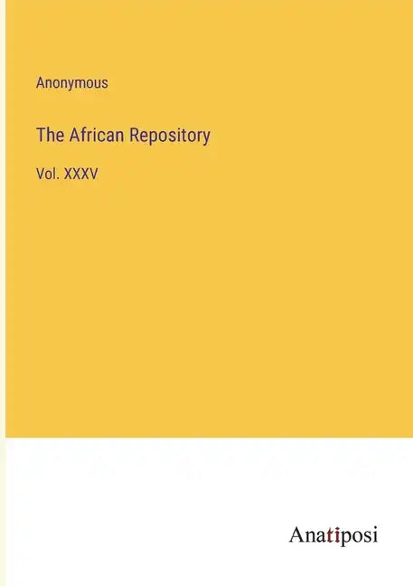 The African Repository: Vol. XXXV - Paperback