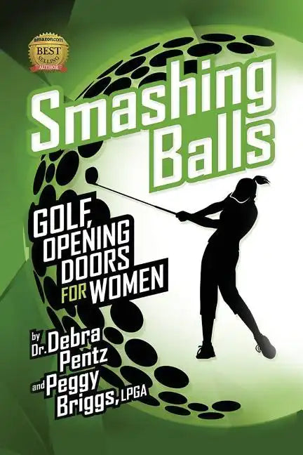 Smashing Balls: Golf, Opening Doors for Women - Paperback