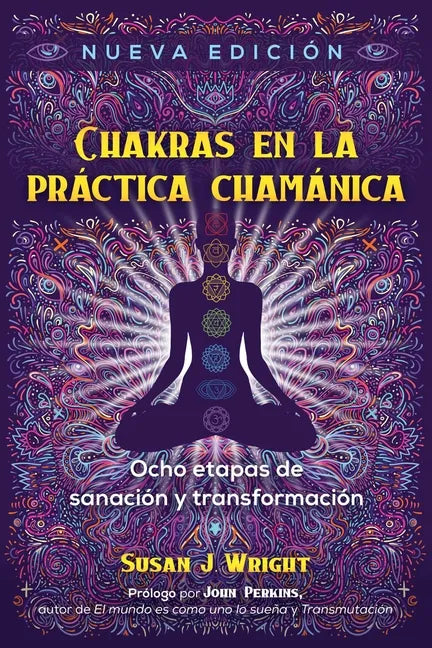 Chakras En La Práctica Chamánica: Ocho Etapas de Sanación Y Transformación - Paperback