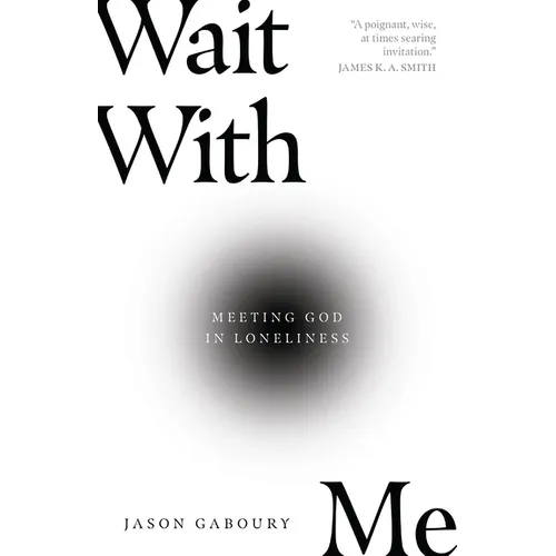 Wait with Me: Meeting God in Loneliness - Paperback
