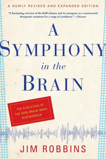 A Symphony in the Brain: The Evolution of the New Brain Wave Biofeedback - Paperback