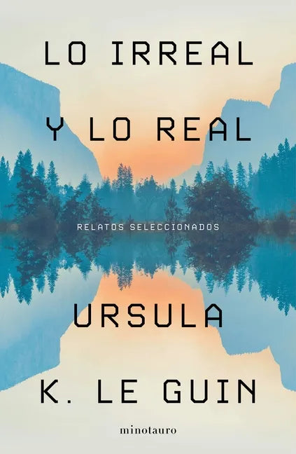 Lo Irreal Y Lo Real: Relatos Seleccionados - Paperback