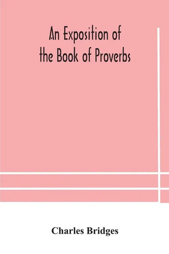 An exposition of the Book of Proverbs - Paperback