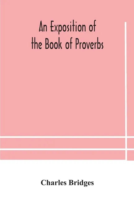 An exposition of the Book of Proverbs - Paperback